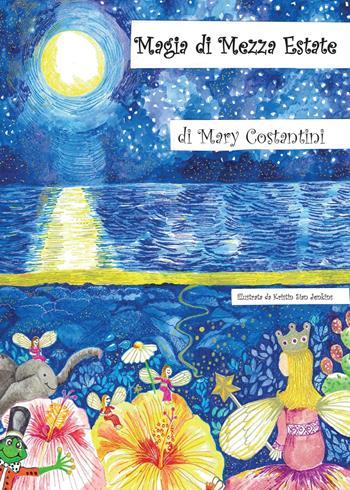 Magia di mezza estate - Mary Costantini - Libro Youcanprint 2016 | Libraccio.it