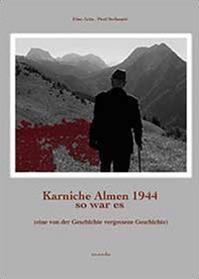 Karnische Almen 1944 so war es - Pieri Stefanutti, Dino Ariis - Libro Youcanprint 2014 | Libraccio.it