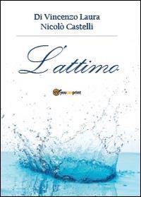 L' attimo - Laura Di Vincenzo, Niccolò Castelli - Libro Youcanprint 2014, Poesia | Libraccio.it