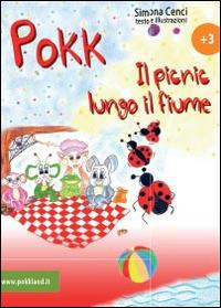 Le storie di Pokk. Il picnic lungo il fiume - Simona Cenci - Libro Youcanprint 2014, Narrativa per ragazzi | Libraccio.it