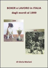 Boxer e lavoro in Italia dagli esordi al 1999 - Gloria Mariani - Libro Youcanprint 2014, Saggistica | Libraccio.it