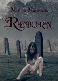 Reborn. Ediz. italiana - Miriam Mastrovito - Libro Youcanprint 2014, Narrativa | Libraccio.it