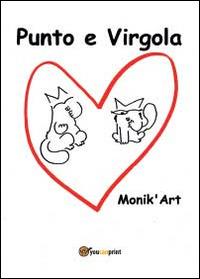 Punto e Virgola - Art Monik' - Libro Youcanprint 2014 | Libraccio.it