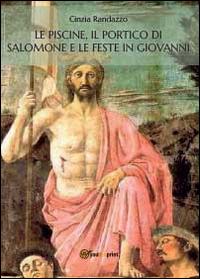 Le piscine, il portico di Salomone e le feste in Giovanni - Cinzia Randazzo - Libro Youcanprint 2014 | Libraccio.it