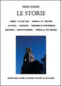 Le storie - Remo Vicenzi - Libro Youcanprint 2014, Narrativa | Libraccio.it