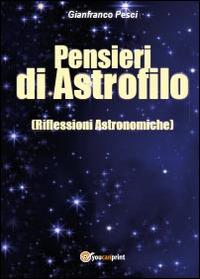 Pensieri di astrofilo - Gianfranco Pesci - Libro Youcanprint 2014 | Libraccio.it