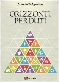 Orizzonti perduti - Antonio D'Agostino - Libro Youcanprint 2014 | Libraccio.it