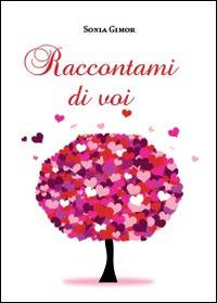 Raccontami di voi - Sonia Gimor - Libro Youcanprint 2014, Narrativa | Libraccio.it