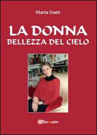 La donna: bellezza del cielo - Marta Fostii - Libro Youcanprint 2014 | Libraccio.it