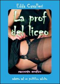 La prof del liceo - Edda Cavalleri - Libro Youcanprint 2014, Narrativa | Libraccio.it