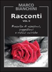 Racconti. Raccolta di ossessioni, suggestioni e visioni oniriche. Vol. 2