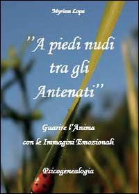 A piedi nudi tra gli antenati - Myriam Lopa - Libro Youcanprint 2014 | Libraccio.it