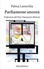 Parliamone ancora - Palma Lavecchia - Libro Youcanprint 2014 | Libraccio.it