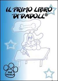 Il primo libro di Dadoll®. Ediz. illustrata - Pamela Tinti - Libro Youcanprint 2014 | Libraccio.it
