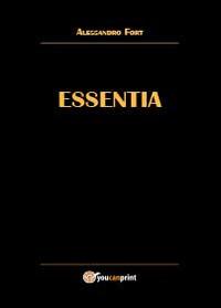 Essentia - Alessandro Fort - Libro Youcanprint 2014, Miscellanea | Libraccio.it