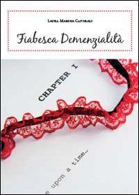 Fiabesca demenzialità - Laura M. Caporali - Libro Youcanprint 2014, Narrativa | Libraccio.it