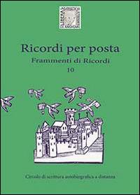 10 ricordi per posta. Frammenti di ricordi - Stefania Risse - Libro Youcanprint 2014 | Libraccio.it