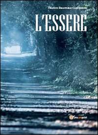 L' essere - Franco Emanuele Carigliano - Libro Youcanprint 2014, Narrativa | Libraccio.it