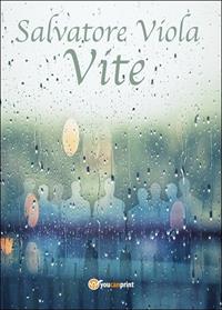 Vite - Salvatore Viola - Libro Youcanprint 2014, Narrativa | Libraccio.it