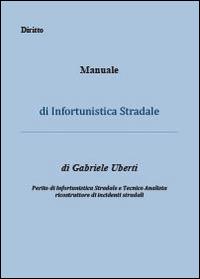 Manuale di infortunistica stradale - Gabriele Uberti - Libro Youcanprint 2014, Saggistica | Libraccio.it