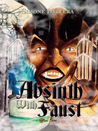 Absinth with Faust. Ediz. italiana - Simone Dellera - Libro Youcanprint 2014 | Libraccio.it