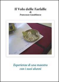 Il volo delle farfalle - Francesca Casablanca - Libro Youcanprint 2014 | Libraccio.it