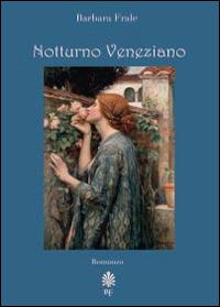 Notturno veneziano - Barbara Frale - Libro Youcanprint 2014, Narrativa | Libraccio.it
