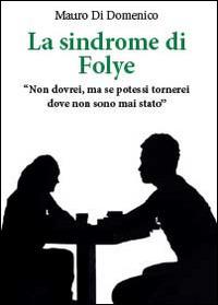 La sindrome di Folye - Mauro Di Domenico - Libro Youcanprint 2014, Narrativa | Libraccio.it