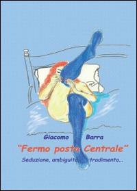 Fermo posta centrale - Giacomo Barra - Libro Youcanprint 2014, Narrativa | Libraccio.it
