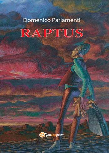 Raptus - Domenico Parlamenti - Libro Youcanprint 2015, Narrativa | Libraccio.it