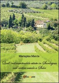 Quell'indimenticabile estate in Sardegna nell'antico casale a Suloi - Mariapina Marcia - Libro Youcanprint 2014, Narrativa | Libraccio.it