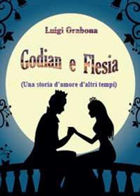 Godian e Flesia (una storia d'amore d'altri tempi) - Luigi Orabona - Libro Youcanprint 2014 | Libraccio.it
