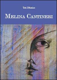 Melina Cantineri - Toti D'Amico - Libro Youcanprint 2014, Narrativa | Libraccio.it