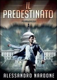 Il predestinato - Alessandro Nardone - Libro Youcanprint 2014, Narrativa | Libraccio.it