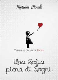 Una Sofia piena di sogni - Myriam Morelli - Libro Youcanprint 2014 | Libraccio.it