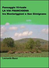 Paesaggio virtuale. La via Francigena tra Monteriggioni e San Gimignano