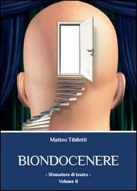 Biondocenere. Vol. 2 - Matteo Tibiletti - Libro Youcanprint 2014 | Libraccio.it