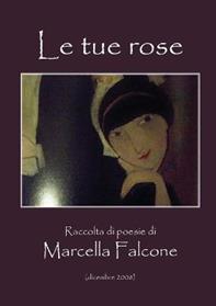 Le tue rose - Marcella Falcone - Libro Youcanprint 2014, Poesia | Libraccio.it