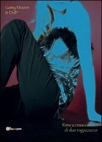 Rime e rimacce di due ragazzacce - Gamy Moore, Dpd - Libro Youcanprint 2014 | Libraccio.it