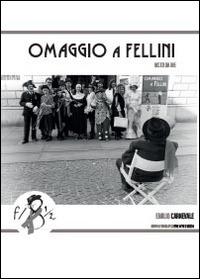 Omaggio a Fellini visto da me - Emilio Carnevale - Libro Youcanprint 2014 | Libraccio.it