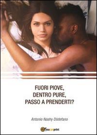 Fuori piove, dentro pure, passo a prenderti? - Antonio Dikele Distefano - Libro Youcanprint 2014 | Libraccio.it