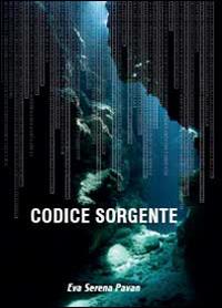 Codice sorgente - Eva Serena Pavan - Libro Youcanprint 2014, Narrativa | Libraccio.it