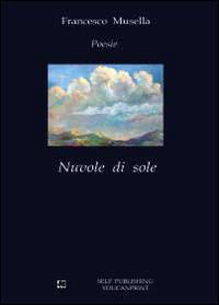 Nuvole di sole - Francesco Musella - Libro Youcanprint 2014, Poesia | Libraccio.it