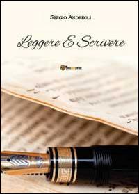 Leggere e scrivere - Sergio Andreoli - Libro Youcanprint 2014 | Libraccio.it