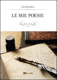 Le mie poesie - Vito Di Salvo - Libro Youcanprint 2014 | Libraccio.it