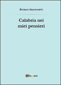 Calabria nei miei pensieri - Eugenio Grandinetti - Libro Youcanprint 2014 | Libraccio.it