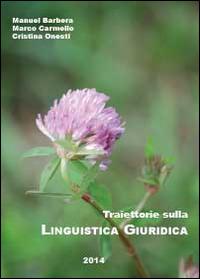 Traiettorie sulla linguistica giuridica - Manuel Barbera, Marco Carmello, Cristina Onesti - Libro Youcanprint 2014 | Libraccio.it