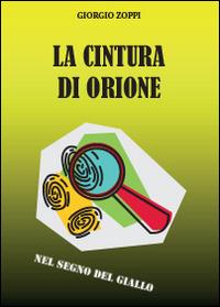 La cintura di Orione - Giorgio Zoppi - Libro Youcanprint 2014 | Libraccio.it