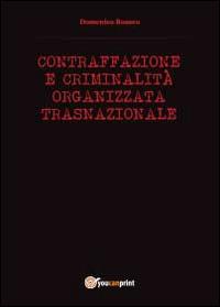 Contraffazione e criminalità organizzata - Domenico Romeo - Libro Youcanprint 2014 | Libraccio.it