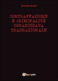 Contraffazione e criminalità organizzata - Domenico Romeo - Libro Youcanprint 2014 | Libraccio.it